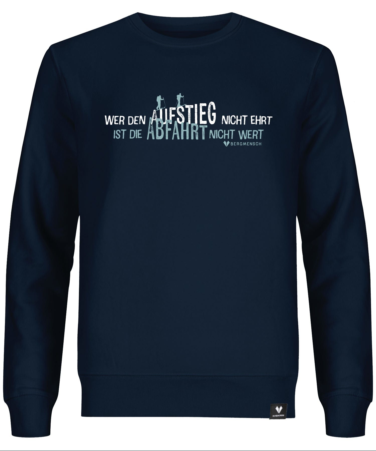 Wer den Aufstieg nicht ehrt - Unisex Premium Organic Sweatshirt von Bergmensch